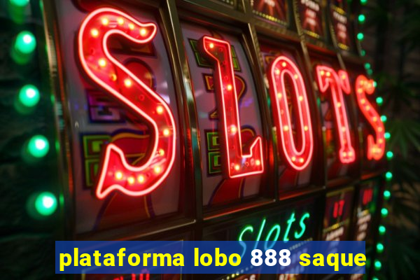 plataforma lobo 888 saque